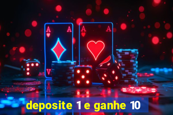 deposite 1 e ganhe 10